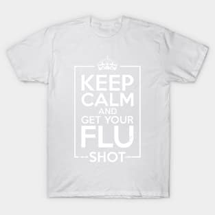 Keep Calm And Get Your Flu Shot - Nurse Gift T-Shirt